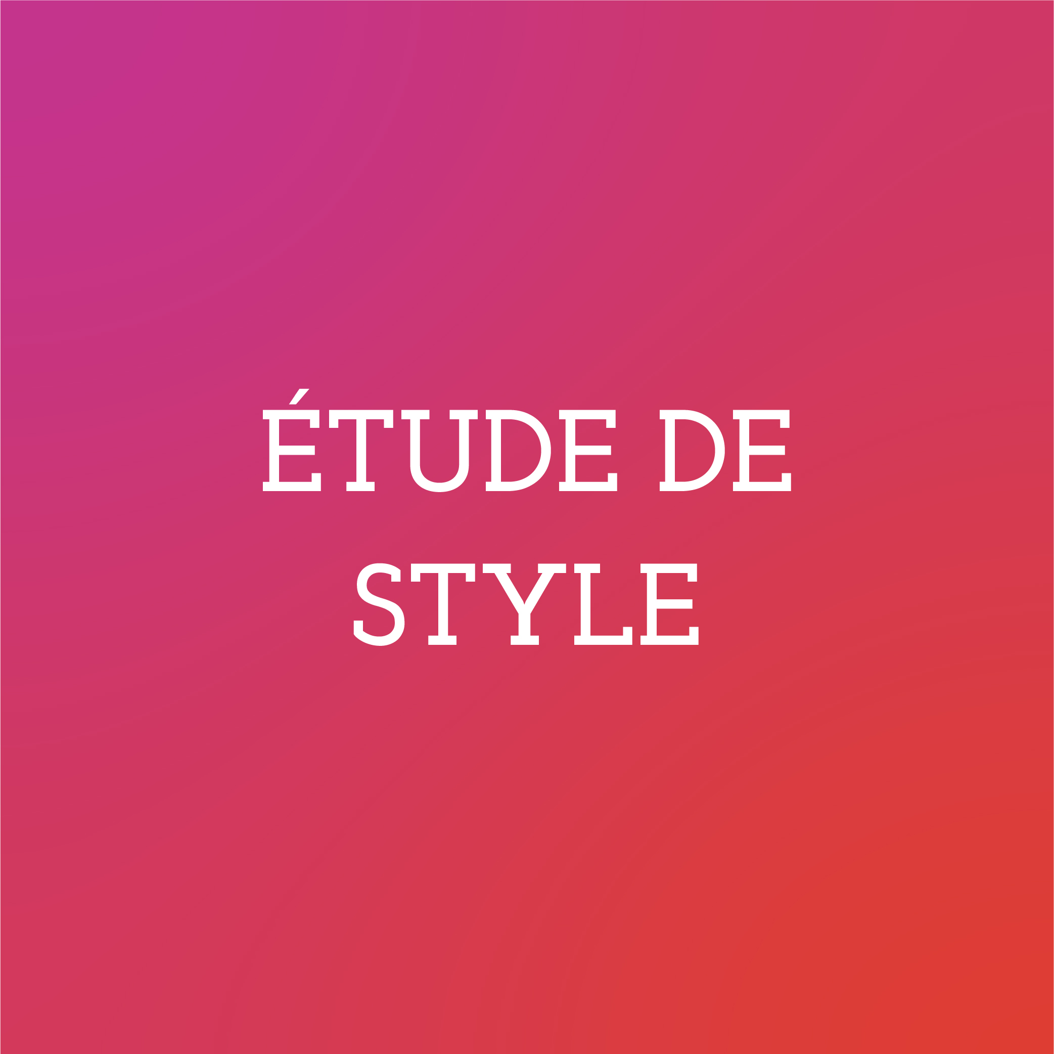 Étude de style (1h – 1h30)